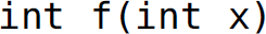 i n t f, left parenthesis, i n t x, right parenthesis.