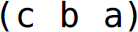 Left parenthesis, c b a, right parenthesis.