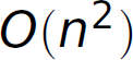 O, left parenthesis, n squared, right parenthesis.