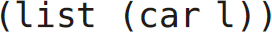 Left parenthesis, list, left parenthesis, car 1, right parenthesis.