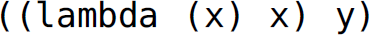 Left parenthesis, left parenthesis, lambda, left parenthesis, x, right parenthesis, x, right parenthesis, y, right parenthesis.