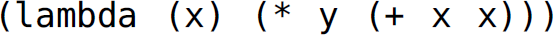 Left parenthesis, lambda, left parenthesis, x, right parenthesis, left parenthesis, asterisk, y, left parenthesis, plus x x, right parenthesis, right parenthesis, right parenthesis.