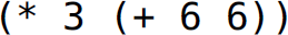 Left parenthesis, asterisk, 3, left parenthesis, plus 6 6, right parenthesis, right parenthesis.