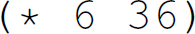 Left parenthesis, asterisk, 6 36, right parenthesis.