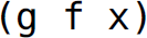 Left parenthesis, g f x, right parenthesis.