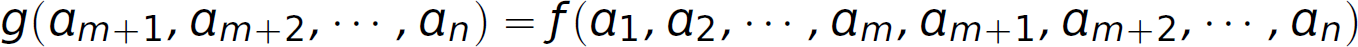 An expression: g, left parenthesis, a subscript m plus 1 comma, a subscript m plus 2 comma, ellipsis comma, a subscript n, right parenthesis, equals f, a subscript 1 comma, a subscript 2 comma, ellipsis comma, a subscript m comma, a subscript m plus 1 comma, a subscript m plus 2 comma, ellipsis comma, a subscript n, right parenthesis.