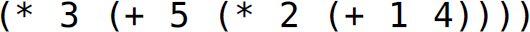 Left parenthesis, asterisk 3, left parenthesis, plus 5, left parenthesis, asterisk 2, left parenthesis, plus 1 4, right parenthesis, right parenthesis, right parenthesis, right parenthesis.