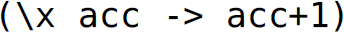 Left parenthesis, backslash x a c c, minus, greater than, a c c plus 1, right parenthesis.