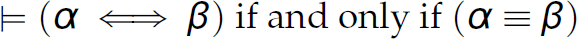 Alpha is logically equivalent to beta if and only if the proposition alpha if and only if beta is true for all models.