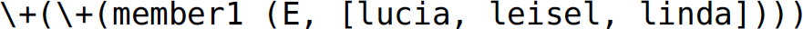 The line is as follows. backslash, plus, left parenthesis, backslash, plus, left parenthesis, member1, left parenthesis, E, comma, left square bracket, lucia, comma, leisel, comma, linda, right square bracket, right parenthesis, right parenthesis, right parenthesis, period.