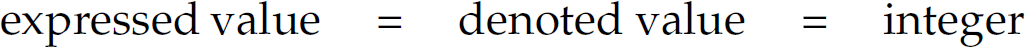 An expression. Expressed value equals denoted value equals integer.