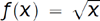 A equation reads f left parenthesis x right parenthesis equals square root of x