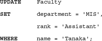 A listing of an S Q L query. The query is as follows.
Line 1. UPDATE Faculty.
Line 2. SET department equals open single quote, M I S, close single quote, comma.
Line 3. rank equals, open single quote Assistant, close single quote.
Line 4. WHERE name equals open single quote, Tanaka, close single quote, semicolon.
