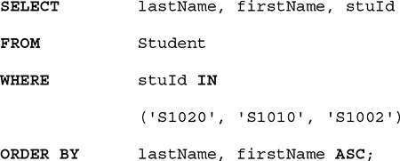 A listing of an S Q L query. The query is as follows.
Line 1. SELECT last Name, comma, first Name, comma, s t u I d.
Line 2. FROM Student.
Line 3. WHERE s t u I d IN.
Line 4. Open parentheses, open single quote, S 1020, close single quote, comma, open single quote, S 1010, close single quote, comma, open single quote, S 1002, close single quote, close parentheses.
Line 5. ORDER BY last Name, comma, first Name A S C, semicolon.
