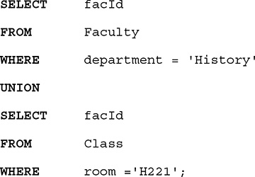 A listing of an S Q L query. The query is as follows.
Row 1. SELECT f a c I d.
Row 2. FROM Faculty.
Row 3. WHERE department equals, open single quote, History, close single quote.
Row 4. UNION.
Row 5. SELECT f a c I d.
Row 6. FROM Class.
Row 7. WHERE room equals open single quote, H 221, close single quote, semicolon.
