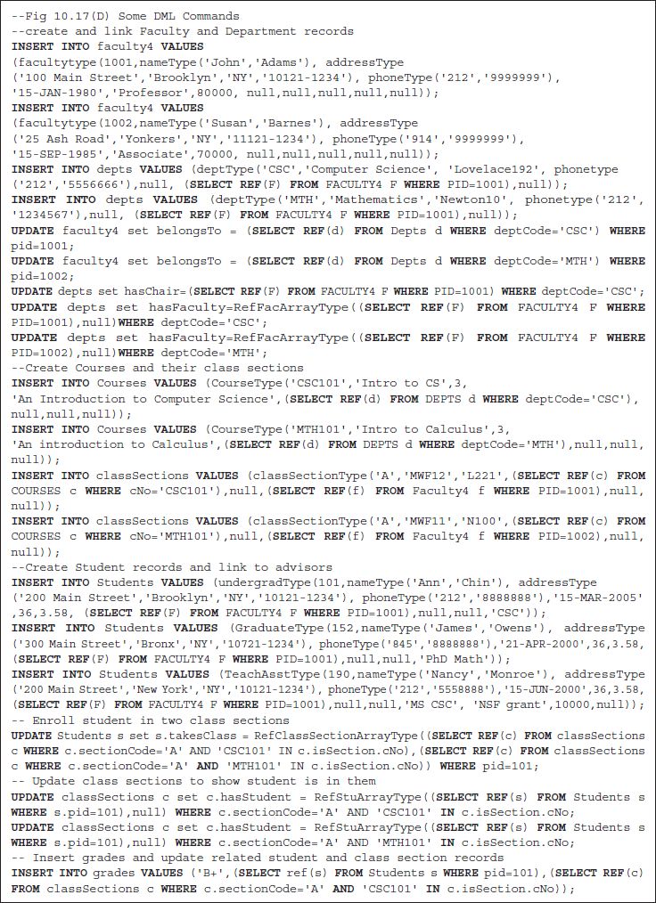 UPDATE Students s set s dot earned Grade equals Ref Grade Array Type open parentheses open parentheses SELECT REF open parentheses g close parentheses FROM Grades g WHERE
g dot s t u dot p i d equals 101 and g dot class Sect dot section code equals single quote A single quote AND single quote C S C 101 single quote IN g dot class Sect dot is Section.
c No close parentheses comma open parentheses SELECT REF open parentheses g close parentheses FROM Grades g WHERE g dot s t u dot p i d equals 101 and g dot class Sect dot section Code equals single quote A single quote AND single quote M T H 101 single quote IN g dot class Sect dot is Section dot c No close parentheses close parentheses WHERE s dot p i d equals 101 semicolon UPDATE Class Sections c set c dot given Student equals Ref Grade Array Type open parentheses open parentheses SELECT R E F open parentheses g close parentheses FROM Grades g
WHERE g dot s t u dot p i d equals 101 and g dot class Sect dot section code equals single quote A single quote AND single quote C S C 101 single quote IN g dot class Sect dot is Section.
c N o close parentheses comma null close parentheses WHERE c dot section Code equals single quote A single quote AND c dot is Section dot c N o equals single quote C S C 101 single quote semicolon UPDATE Class Sections c set c dot given Student equals Ref Grade Array Type open parentheses open parentheses SELECT REF open parentheses g close parentheses FROM Grades g
WHERE g dot s t u dot p i d equals 101 AND g dot class Sect dot section code equals single quote A single quote AND single quote M T H 101 single quote IN g dot class Sect dot is Section.
c N o close parentheses comma null close parentheses WHERE c dot section Code equals single quote A single quote AND c dot is Section dot c N o equals single quote M T H 101 single quote semicolon hyphen hyphen some queries to demonstrate relationships SELECT s dot name comma deref open parentheses s dot has advisor close parentheses FROM students s WHERE p i d equals 190 semicolon SELECT s dot p i d comma s dot name dot last name comma s dot name dot first name comma s dot has advisor dot name comma s dot has advisor dot belongs To. Dept Name FROM students s WHERE s dot p i d equals 101 semicolon SELECT g dot s t u dot p i d comma g dot s t u dot name dot last Name comma g dot s t u dot name dot first Name comma g dot grade comma
g dot class Sect dot is Section dot c N o comma g dot class Sect dot section Code FROM Grades g WHERE g dot s t u dot p i d equals 101 semicolon.
