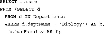 Line 1. SELECT f dot name.
Line 2. FROM open parentheses SELECT d.
Line 3. FROM d IN Departments.
Line 4. WHERE d dot dept Name equals single quote Biology single quote close parentheses AS b comma.
Line 5. b dot has Faculty AS f semicolon.
