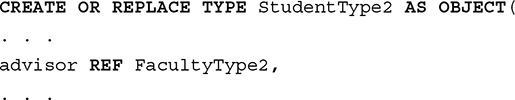 Line 1. CREATE OR REPLACE TYPE Student Type 2 AS OBJECT open parentheses.
Line 2. Dot, dot, dot.
Line 3. advisor R E F Faculty Type 2 comma.
Line 4. Dot, dot, dot.
