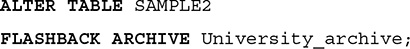 A listing of a command for adding an archive after table creation.
Line 1. ALTER TABLE SAMPLE 2.
Line 2. FLASHBACK ARCHIVE university underscore archive, semicolon.
