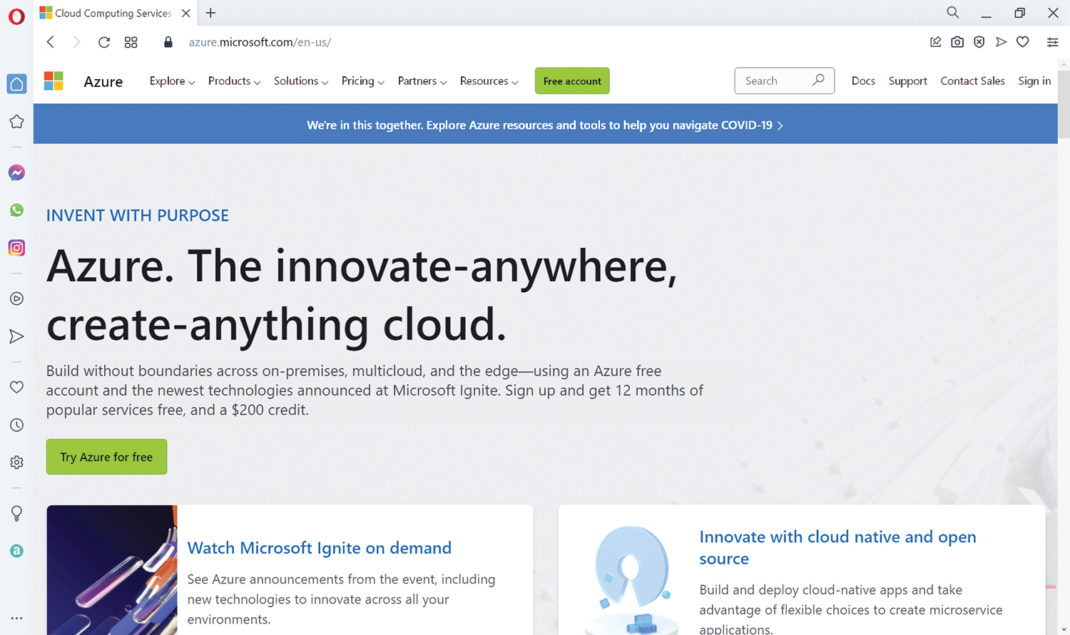 Explore, Products, Solutions, Pricing, Partners, and Resources are the options of the top menu bar. Docs, Support, Contact Sales, and Sign In are the options at top right of the window. The content in the content pane reads as follows: Invent with purpose. Azure. The innovate anywhere, create anything cloud. Build without boundaries across on premises, multicloud, and the edge, using an Azure free account and the newest technologies announced at Microsoft Ignite. Sign up and get 12 months of popular services free, and a 200 dollar credit. Try Azure for free button is below the content.