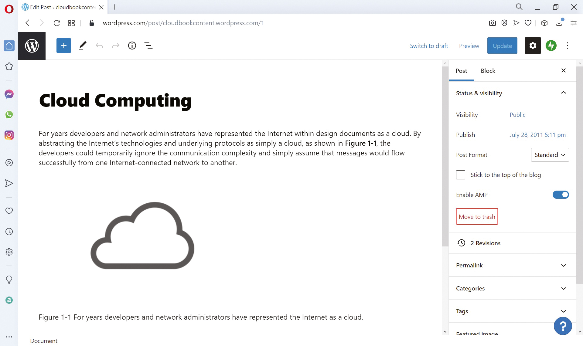 The window on the top is titled Edit Post and the address bar reads as wordpress dot com slash post slash cloudbook content dot wordpress dot com slash 1. Switch to draft, Preview, and Update are the buttons at top right of the window. The content pane is titled Cloud Computing. Post and Block are the tabs on the top of the right pane in which Post tab is selected. In the Status and visibility section of the right pane, visibility is indicated as Public; publish is indicated as July 28, 2011 5:11 p m; post format dropdown is selected as Standard; Enable A M P is turned on; and Move to Trash button is at the bottom. Permalink, categories, and tags are the other sections of the right pane from top to bottom. The window at the bottom is titled Cloud Computing and the address bar reads as cloudbook content dot wordpress dot com slash 2011 slash 07 slash 28 slash hello hyphen world slash. Home and About are the menus at the top. The top of the content pane reads as follows: cloudbook content, Just another WordPress dot com site. The title of the content is indicated on the left as Cloud Computing July 28, 2011. Close and accept button is at bottom right of the window.
