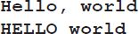 The output reads as follows: Line 1: Hello, in lowercase, comma world. Line 2: HELLO, in uppercase, world.