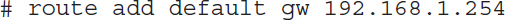 Hash space route space add space default space g w space 192 dot 168 dot 1 dot 254.