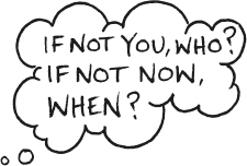  A dialogue bubble reads “If not you, Who? If not now, When?”