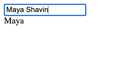 Input field display new value as Maya Shavin, while the below text is still Maya.