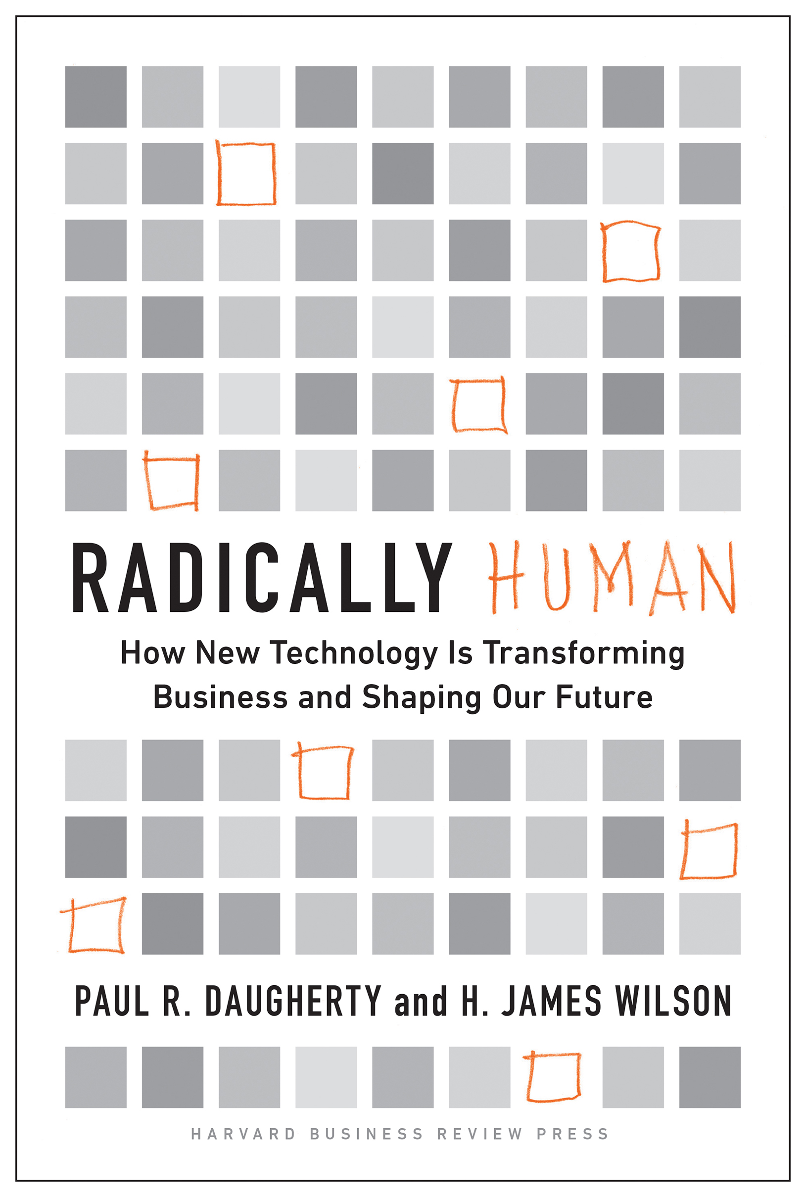 Cover: Radically Human: How New Technology Is Transforming Business and Shaping Our Future, How New Technology Is Transforming Business and Shaping Our Future by Paul Daugherty and H. James Wilson
