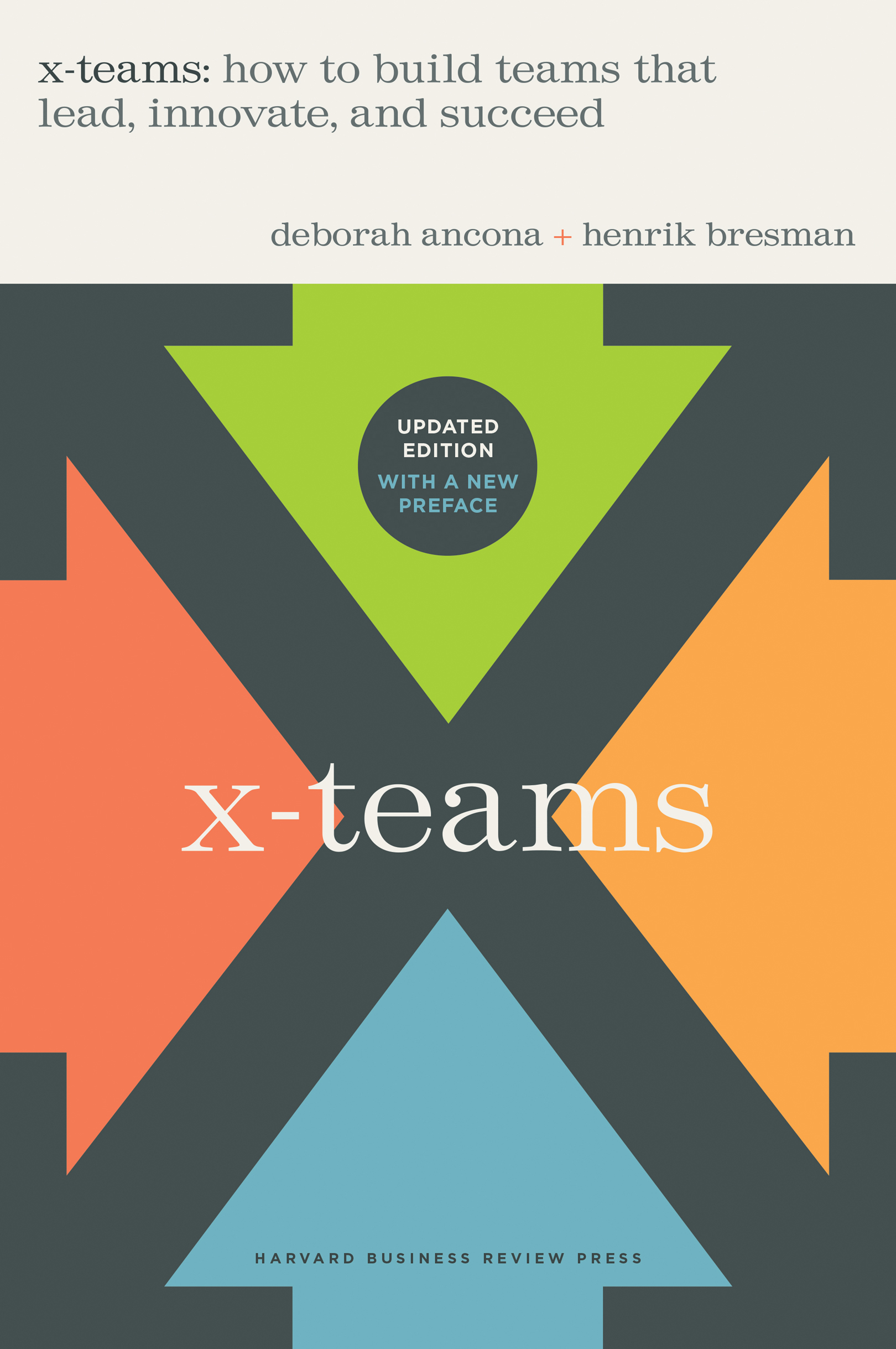 Cover: X-Teams: How to Build Teams That Lead, Innovate, and Succeed by Deborah Ancona and Henrik Bresman