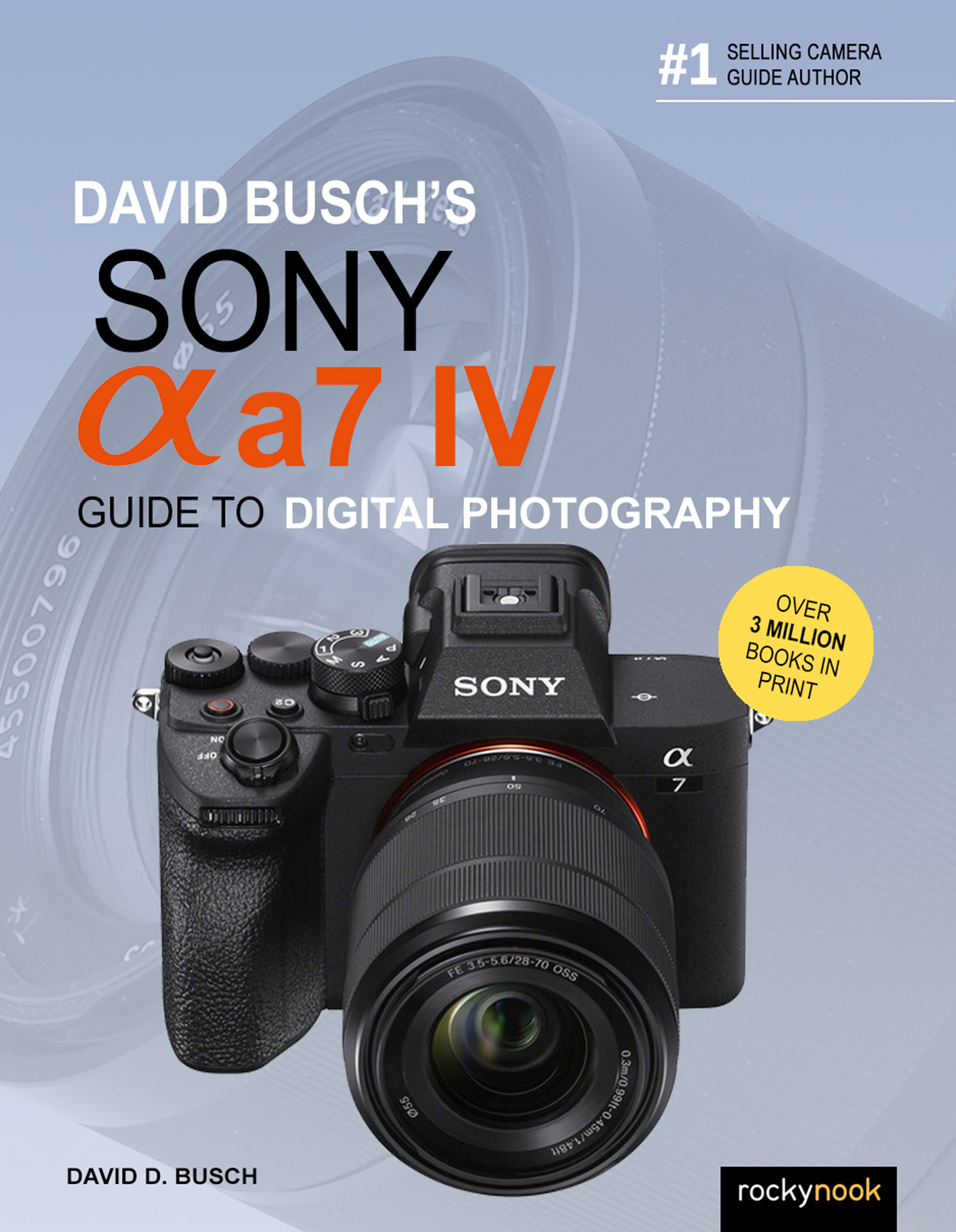 Cover: Sony® α a7 IV: Guide to Digital Photography by David D. Busch