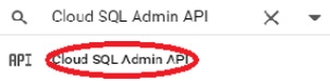 Figure 11.26 – Cloud SQL Admin API search
