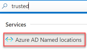 Figure 9.3 – Searching for Azure AD Named locations
