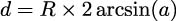 d = R × 2 arcsin(a) 