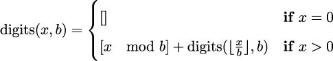  (| {[] if x = 0 digits(x,b) = | x ([x mod b]+ digits(⌊b⌋,b) if x > 0 