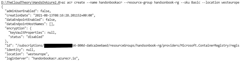 Figure 2.6 – The Azure CLI output for creating an ACR
