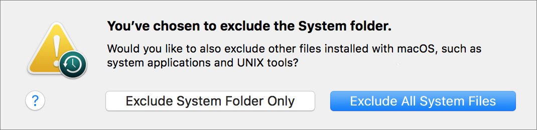 Figure 13: When you tell Time Machine to exclude your System folder, this alert asks if you want to exclude all of macOS.