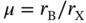 mu equals r Subscript normal upper B Baseline slash r Subscript normal upper X