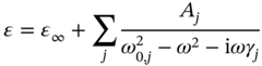 epsilon equals epsilon Subscript infinity Baseline plus sigma-summation Underscript j Endscripts StartFraction upper A Subscript j Baseline Over omega Subscript 0 comma j Superscript 2 Baseline minus omega squared minus normal i omega gamma Subscript j Baseline EndFraction