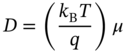 upper D equals left-parenthesis StartFraction k Subscript normal upper B Baseline upper T Over q EndFraction right-parenthesis mu