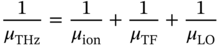 StartFraction 1 Over mu Subscript upper T upper H z Baseline EndFraction equals StartFraction 1 Over mu Subscript i o n Baseline EndFraction plus StartFraction 1 Over mu Subscript upper T upper F Baseline EndFraction plus StartFraction 1 Over mu Subscript upper L upper O Baseline EndFraction