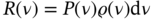 upper R left-parenthesis nu right-parenthesis equals upper P left-parenthesis nu right-parenthesis rho left-parenthesis nu right-parenthesis normal d nu