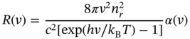 upper R left-parenthesis v right-parenthesis equals StartFraction 8 pi v squared n Subscript r Superscript 2 Baseline Over c squared left-bracket exp left-parenthesis italic h v slash k Subscript normal upper B Baseline upper T right-parenthesis minus 1 right-bracket EndFraction alpha left-parenthesis v right-parenthesis