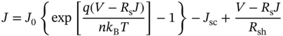 upper J equals upper J 0 left-brace exp left-bracket StartFraction q left-parenthesis upper V minus upper R Subscript normal s Baseline upper J right-parenthesis Over italic n k Subscript normal upper B Baseline upper T EndFraction right-bracket minus 1 right-brace minus upper J Subscript s c Baseline plus StartFraction upper V minus upper R Subscript normal s Baseline upper J Over upper R Subscript s h Baseline EndFraction