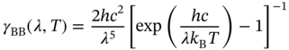 gamma Subscript upper B upper B Baseline left-parenthesis lamda comma upper T right-parenthesis equals StartFraction 2 italic h c squared Over lamda Superscript 5 Baseline EndFraction left-bracket exp left-parenthesis StartFraction italic h c Over lamda k Subscript normal upper B Baseline upper T EndFraction right-parenthesis minus 1 right-bracket Superscript negative 1