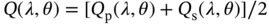 upper Q left-parenthesis lamda comma theta right-parenthesis equals left-bracket upper Q Subscript normal p Baseline left-parenthesis lamda comma theta right-parenthesis plus upper Q Subscript normal s Baseline left-parenthesis lamda comma theta right-parenthesis right-bracket slash 2