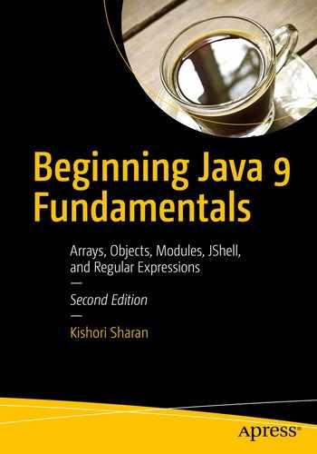 Beginning Java 9 Fundamentals: Arrays, Objects, Modules, JShell, and Regular Expressions 
