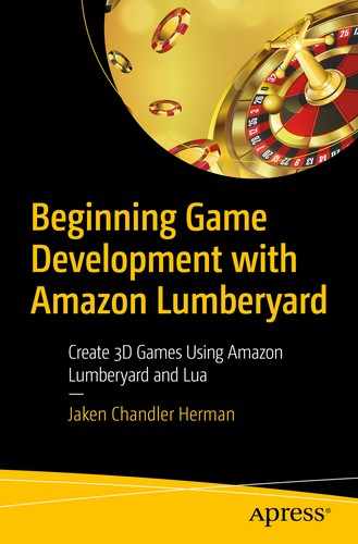 Beginning Game Development with Amazon Lumberyard: Create 3D Games Using Amazon Lumberyard and Lua 