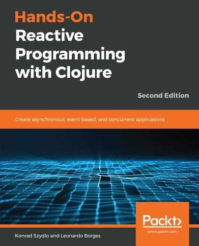 Hands-On Reactive Programming with Clojure - Second Edition 
